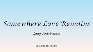 Watch Lady Antebellum Somewhere Love Remains video