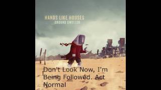 Watch Hands Like Houses Dont Look Now Im Being Followed Act Normal video