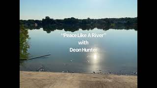 “Peace Like A River” with Deon Hunter Live Audio