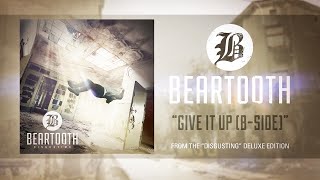 Beartooth - Give It Up (Audio)