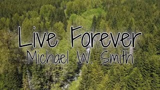 Watch Michael W Smith Live Forever video