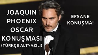 Joaquin Phoenix Oscar Konuşması (Türkçe Altyazılı)