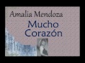 Amalia Mendoza:  Mucho Corazón.