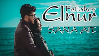 Elnur Fettahov Sana Ait