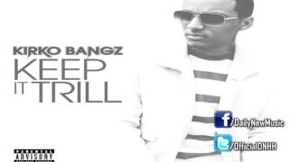 Kirko Bangz Keep It Trill Free