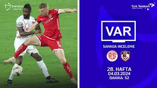 Varsahada İnceleme Bitexen Antalyaspor - Gaziantep Fk 28. Hafta Dakika 52