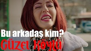 Güzel Köylü - Bu Arkadaş Kim?