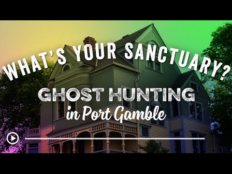 GHOST HUNTING IN PORT GAMBLE