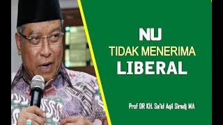 KH. Said Aqil Sirodj - NU Tidak Menerima LIBERAL
