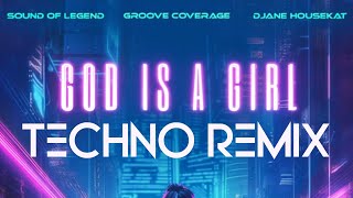 God Is A Girl Techno Remix (Sound Of Legend, Groove Coverage, Djane Housekat)