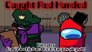 Caught Red Handed Dictator But Warchief And Red Mungus Sings It Fnf Cover