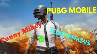 PUBG Mobile with funny mikey and icedragon343