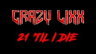 Watch Crazy Lixx 21 til I Die video