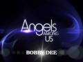 ANGELS AMOUNG US .....BOBBY DEE