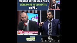 Eduardo Bolsonaro cita as LIDERANÇASCENDENTES do PSL.