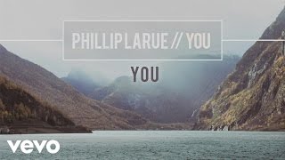 Watch Phillip Larue You video