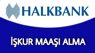 Halkbank İşkur Maaşı Nasıl Çekilir Nereye Yatar Ne Zaman Yatar