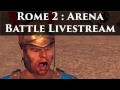 Total War Rome 2 Arena Battle Live Stream