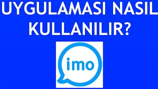 İmo Uygulaması Nasıl Kullanılır?