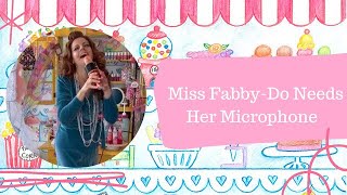 “I need my microphone.” - Miss Fabby-Do