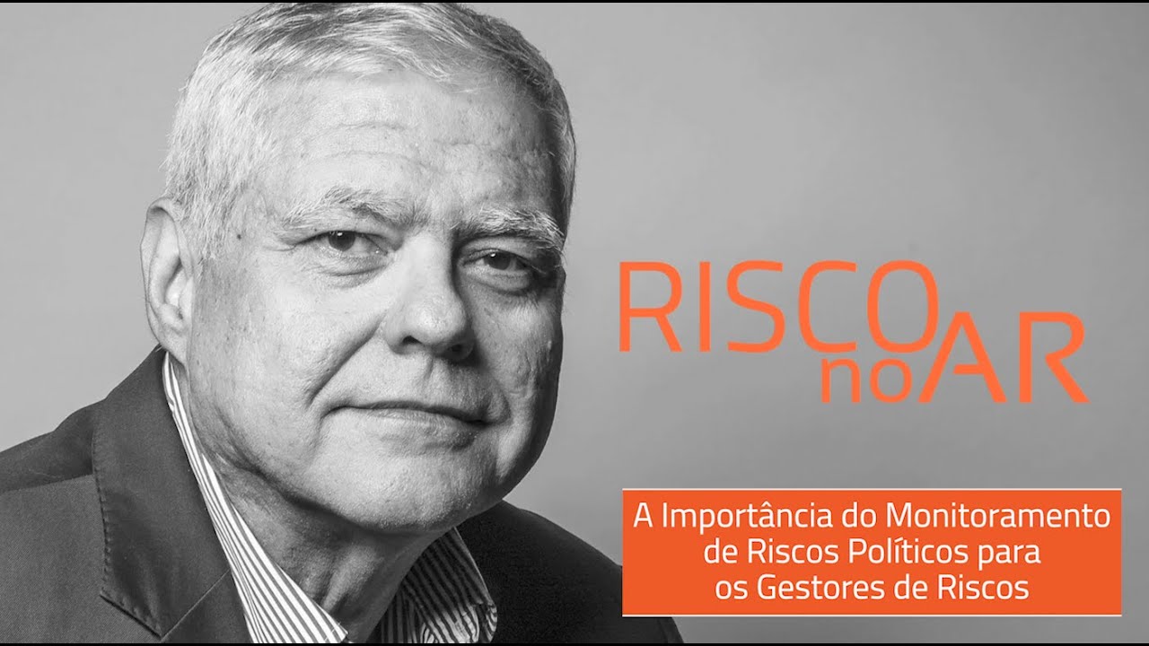 A Importância do Monitoramento de Riscos Políticos para os Gestores de Riscos | #RISCOnoAR68
