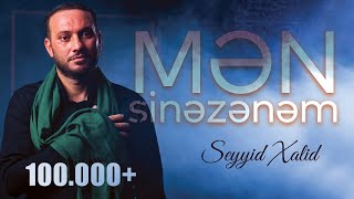 Seyyid Xalid - Mən sinəzənəm | 2022