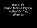 bob (Ft Bruno Mars & Big Boi) - Nothin On You Remix