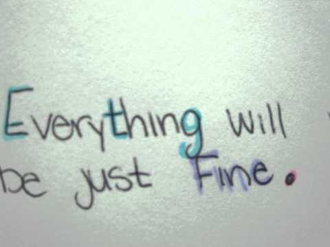 Everything Will Be Just Fine Video