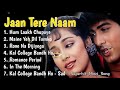 Jaan Tere Naam💞 movie all song ❤️Ronit Roy&Farheen💗Kumar saanu&Asha bhosle🌹superhit movie song💞