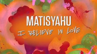 Watch Matisyahu I Believe In Love video