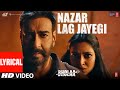 Nazar Lag Jayegi (Lyrical) Bholaa: Ajay Devgn, Tabu, Amala Paul, Javed A, Irshad K, Ravi B,Bhushan K