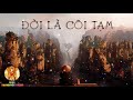 Đời Là Cõi Tạm - Nghe Lời Phật Dạy Chấm Dứt Khổ Đau - Để Được Hạnh Phúc An vui Mỗi Ngày - #Mới Nhất
