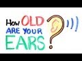How Old Are Your Ears? (Hearing Test)