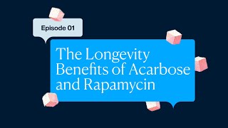 Health Talks Episode 1 The Longevity Benefits Of Acarbose And Rapamycin