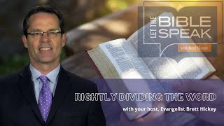 Let The Bible Speak | Rightly Dividing the Word | Brett Hickey