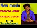 Mogoroo Jifaar-New African Oromo music "Gandaaf Duuluu" Eebbifamee kan Ummata isaa bira hin gahin!