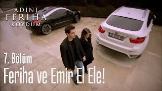 Feriha ve Emir el ele! - Adını Feriha Koydum 7. Bölüm