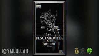 Buscándomela Me Muero Dollah
