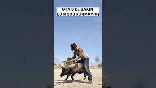Gta 5 De Sakin Bu Modu Kurmayin