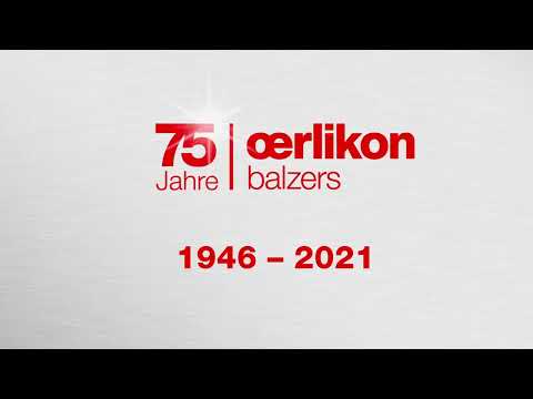 75 Jahre Oerlikon Balzers – Von der Idee zum weltweiten Technologieführer