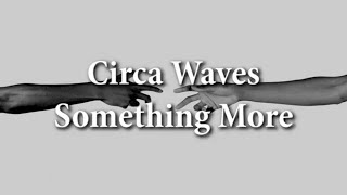 Watch Circa Waves Something More video