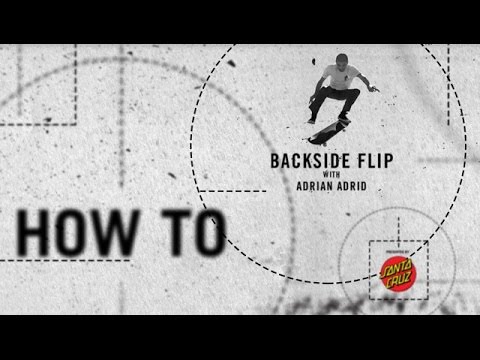 How To: Backside Flip with Adrian Adrid