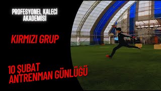 Profesyonel Kaleci Akademisi Kirmizi Grup I 10 Şubat Antrenman Günlüğü