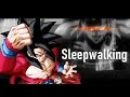 Sleepwalking {AMV} {Collab w/ Papa Yosh}