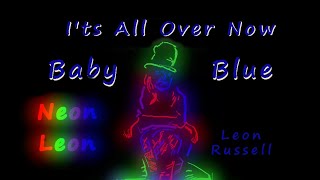 Watch Leon Russell Its All Over Now Baby Blue Live video