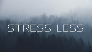 Stress less | Beautiful Ambient Mix