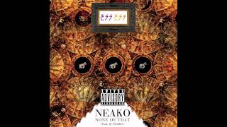 Watch Neako None Of That video
