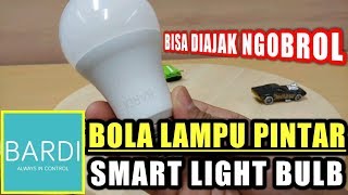 Lampu Pintar Yang Bisa Diajak Ngobrol Cuma 100 Ribuan - Smart Light Bulb Bardi