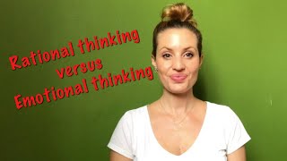 RATIONAL THINKING VS. EMOTIONAL THINKING!