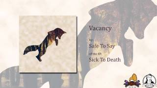 Watch Safe To Say Vacancy video